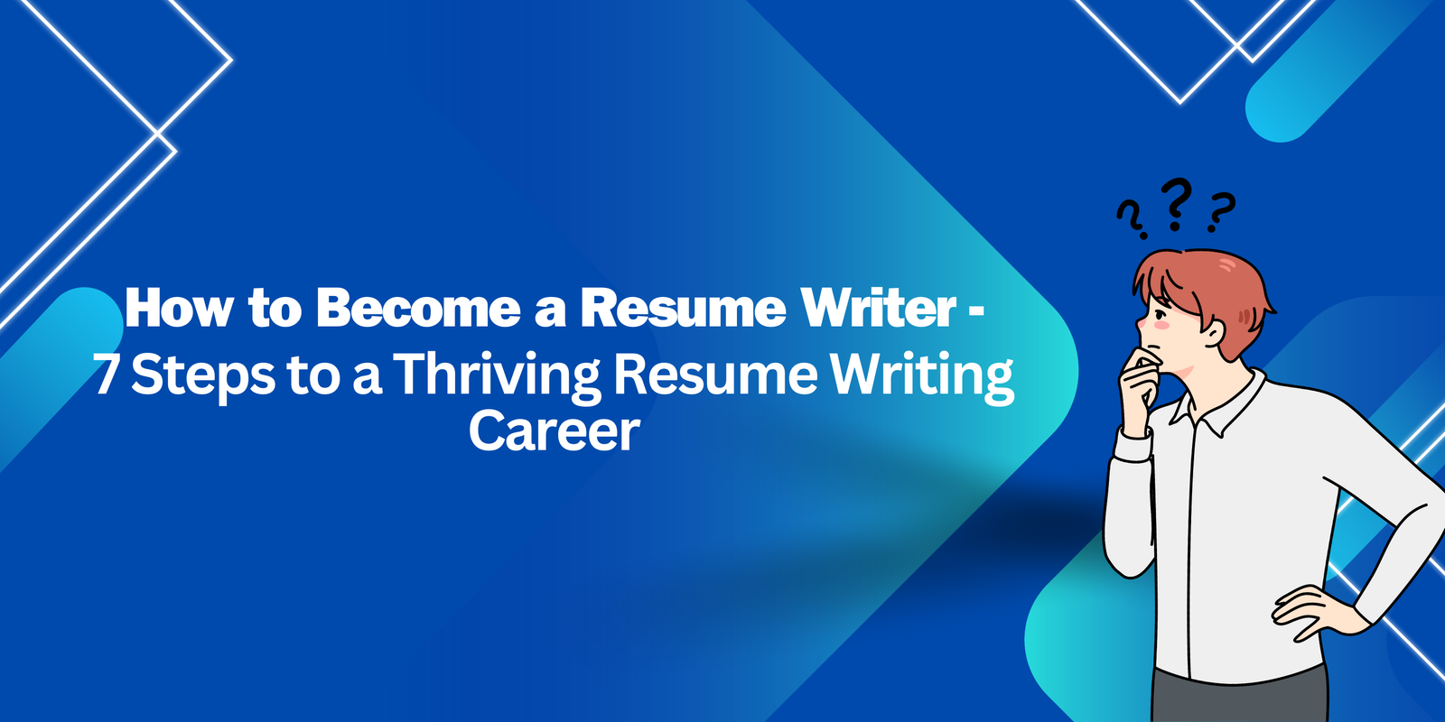 How to Become a Resume Writer-7 Steps to a Thriving Resume Writing Career