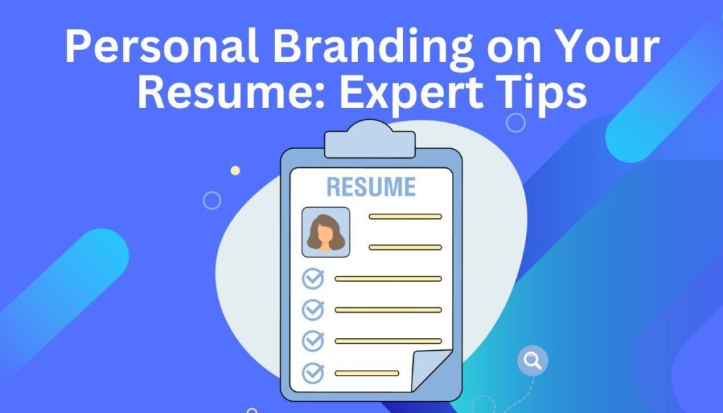 Personal Branding on Your Resume Expert Tips