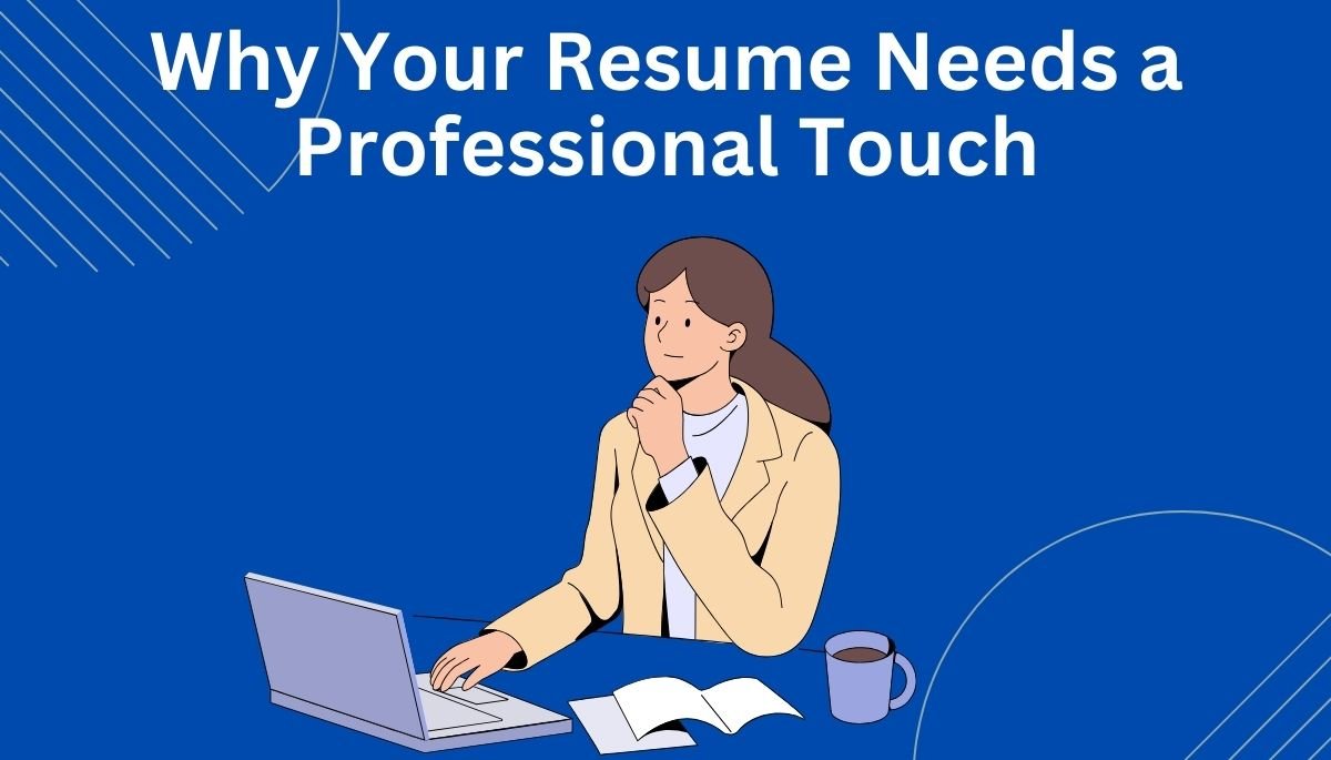 Why Your Resume Needs a Professional Touch